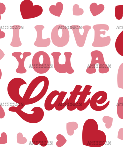 I Love You A Latte UV DTF Transfer