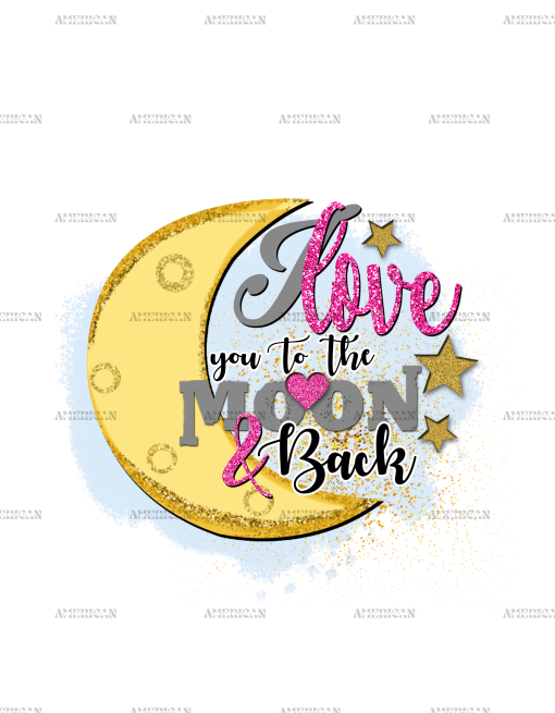 I Love You To The Moon And Back DTF Transfer