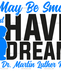 I May Be Small But I Have A Dream Like Dr. MLK - Boy Black DTF Transfer