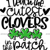 I Teach The Cutest Clovers In The Patch Black DTF Transfer