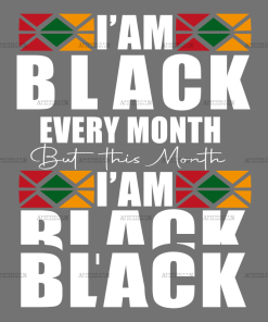 I am Black Every Month But This Month I am Black Black DTF Transfer