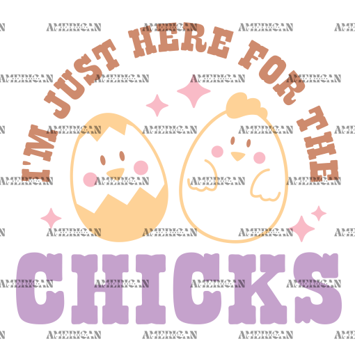 I'm Here For The Chicks DTF Transfer