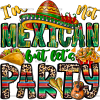 I'm Not Mexican But Let's Party DTF Transfer