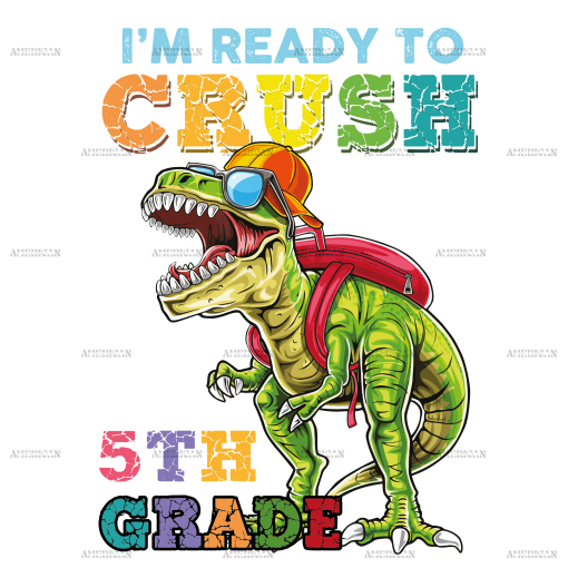 I'm Ready To Crush Dinosours 5th Grade DTF Transfer