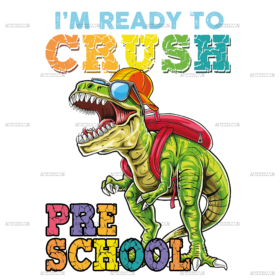 I'm Ready To Crush Dinosours Preschool DTF Transfer