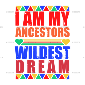 Iam My Ancestors Wildest Dream DTF Transfer