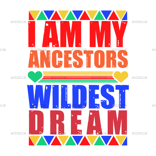 Iam My Ancestors Wildest Dream DTF Transfer