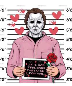 If I Had Feelings They'd Be For You Michael Myers DTF Transfer