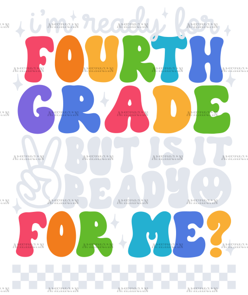 Im Ready For Fourth Grade But Is It Ready For Me DTF Transfer