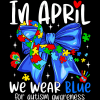 In April We Wear Blue-3 DTF Transfer