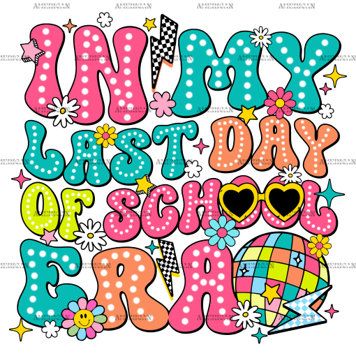 In My Last Day Of School Era-1 DTF Transfer
