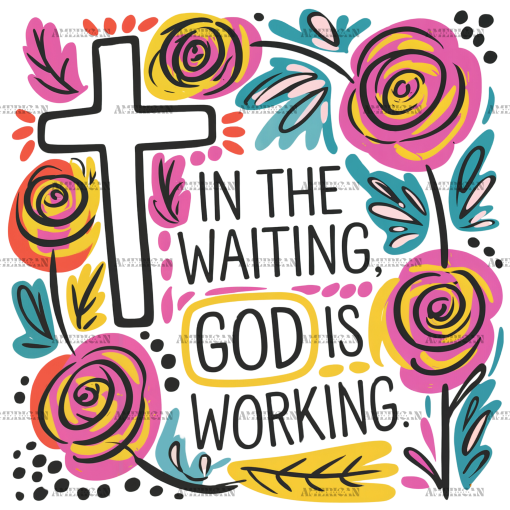 In The Waiting God Is Working-2 DTF Transfer