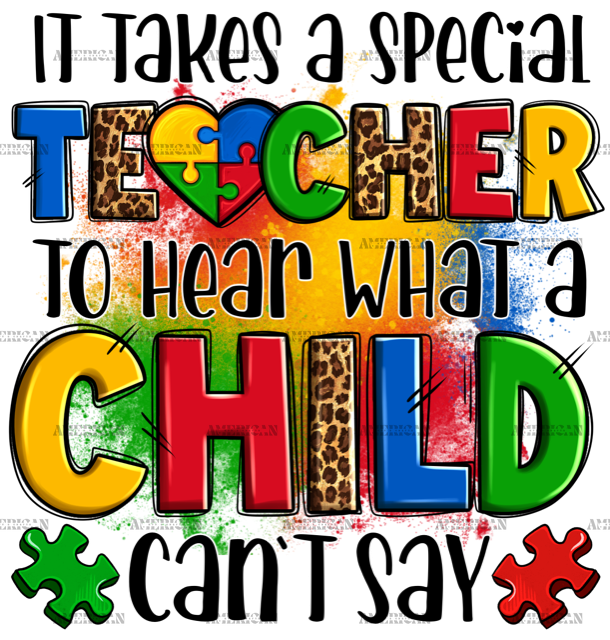 It Takes A Special Teacher To Hear What A Child Can Not Say-2 DTF Transfer