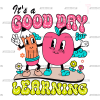 It's A Good Day For Learning DTF Transfer