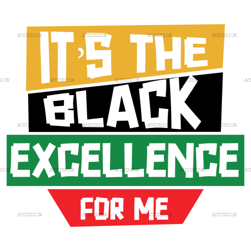 It's The Black Excellence For Me-2 DTF Transfer