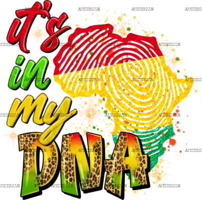 Its In My DNA Black DTF Transfer