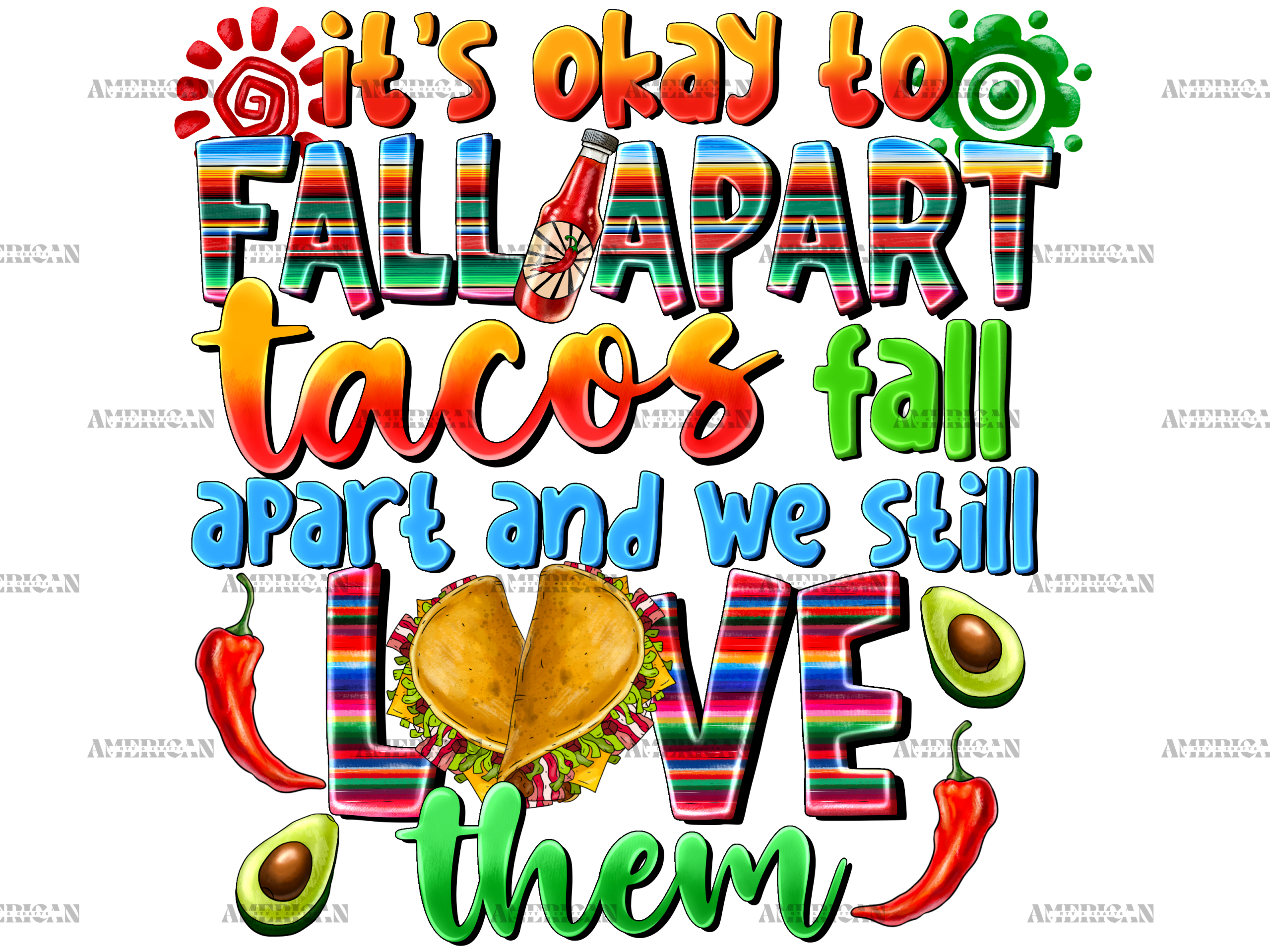 Its Okay To Fall Apart Tacos Fall Apart And We Still Love Them DTF Transfer