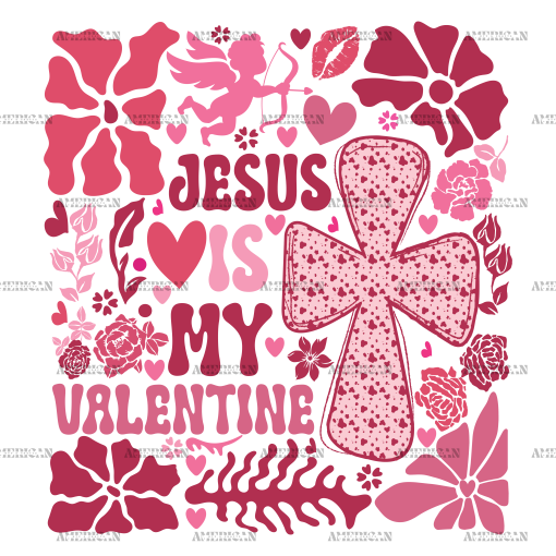 Jesus Is My Valentine-1 DTF Transfer