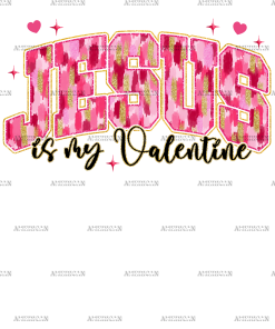 Jesus Is My Valentine-4 DTF Transfer