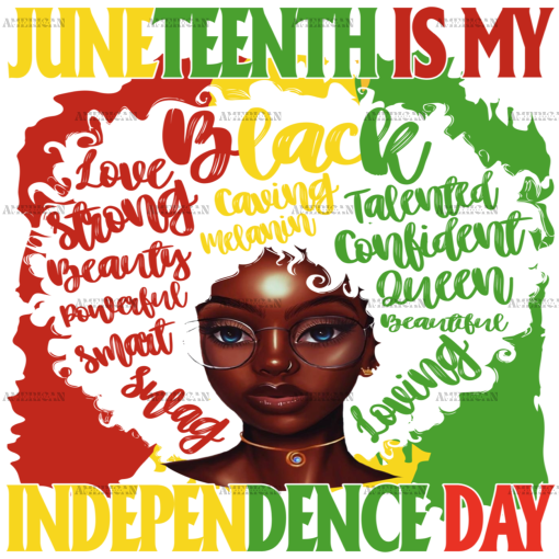 Juneteenth Is My Independence Day-2 DTF Transfer