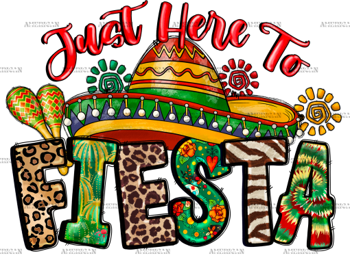 Just Here To Fiesta DTF Transfer