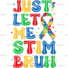 Just Let Me Stim Bruh DTF Transfer