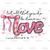 Let All That You Do Be Done In Love DTF Transfer
