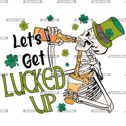 Let's Get Lucked Up DTF Transfer