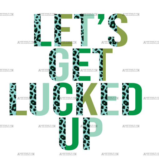Lets Get Lucked Up DTF Transfer