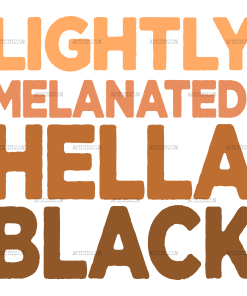 Lightly Melanated Hella Black-2 DTF Transfer