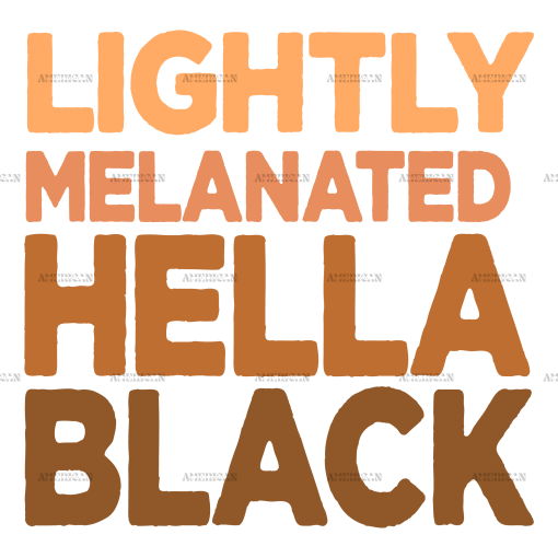 Lightly Melanated Hella Black-2 DTF Transfer