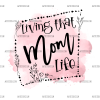 Living That Mom _Life DTF Transfer
