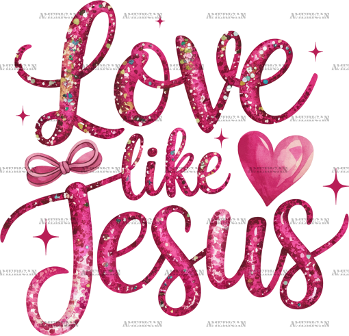 Love Like Jesus-1 DTF Transfer