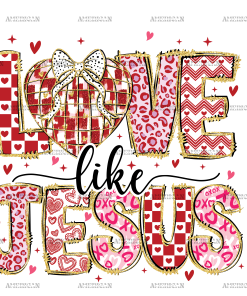 Love Like Jesus-3 DTF Transfer