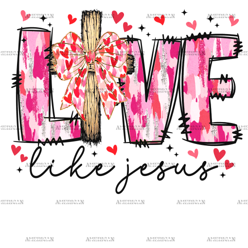 Love Like Jesus-5 DTF Transfer
