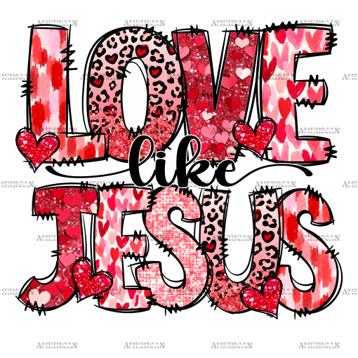 Love Like Jesus-6 DTF Transfer