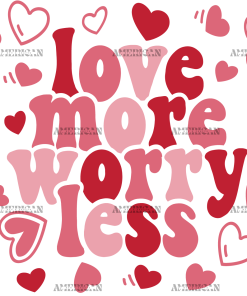 Love More Worry Less-2 UV DTF Transfer