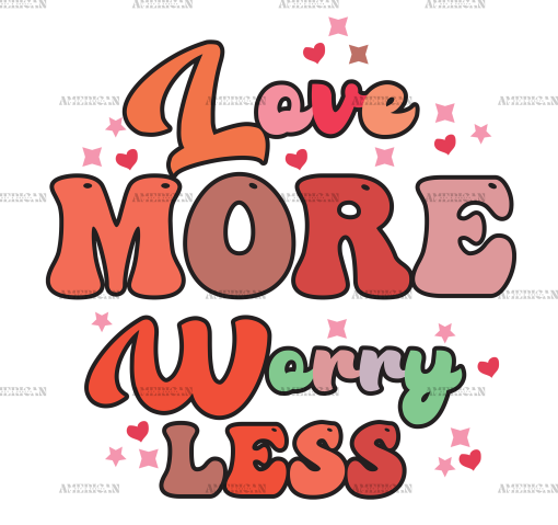 Love More Worry Less DTF Transfer