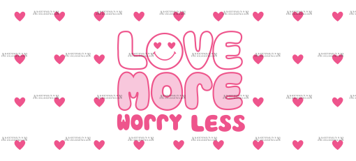 Love More Worry Less UV DTF Transfer