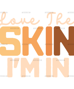 Love The Skin I'm In DTF Transfer