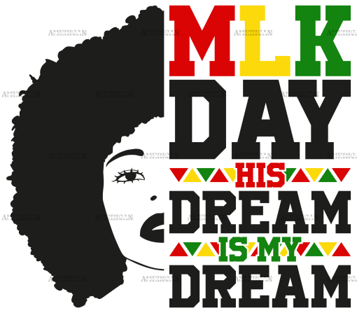 MLK Day His Dream Is My Dream-1 DTF Transfer