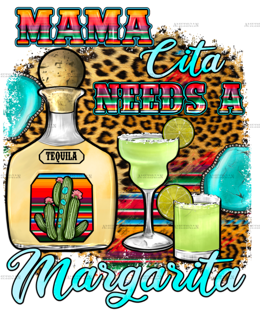Mama Cita Needs A Margarita 1 Dtf Transfer