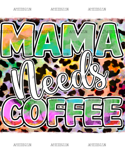 Mama Needs Coffee DTF Transfer