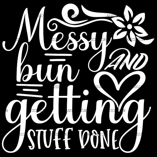 Messy Bun And Getting Stuff Done DTF Transfer
