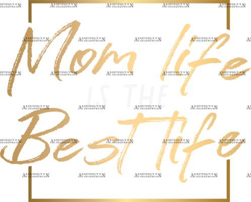 Mom Life Is The Best Life Gold DTF Transfer