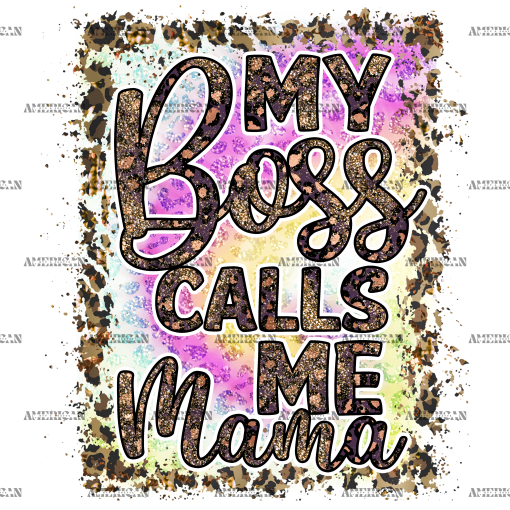 My Boss Calls Me Mama DTF Transfer