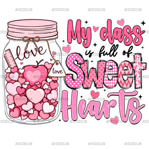 My Class Is Full Of Sweethearts DTF Transfer
