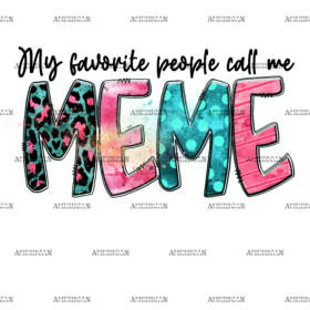 My Favorite People Call Me Meme DTF Transfer