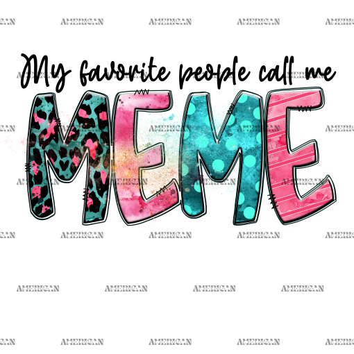 My Favorite People Call Me Meme DTF Transfer