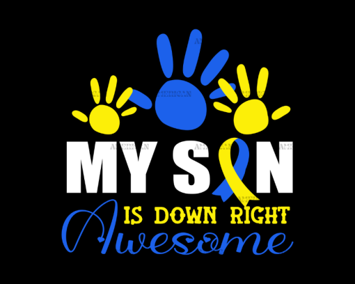 My Son Is Down Right Awesome DTF Transfer